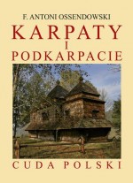 Karpaty i Podkarpacie. Cuda Polski