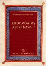 Kiedy mówimy `Ojcze nasz...`