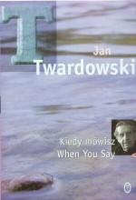 Kiedy mówisz. When You Say