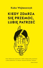 Kiedy zdarza się przemoc, lubię patrzeć