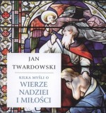 Kilka myśli o wierze, nadziei i miłości