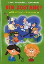 Kim zostanę? Wierszyki o zawodach