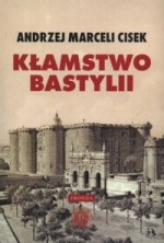 Kłamstwo Bastylii. Szkice o wydarzeniach i ludziach Wielkiej Rewolucji Francuskiej