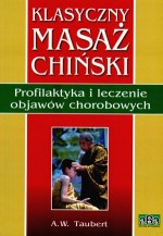 Klasyczny masaż chiński. Profilaktyka i leczenie objawów chorobowych