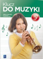 Klucz do muzyki. Klasa 5, Szkoła podst. Muzyka. Zeszyt ćwiczeń