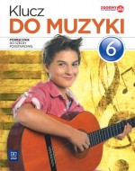 Klucz do muzyki. Klasa 6, szkoła podstawowa. Muzyka. Podręcznik