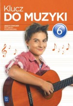 Klucz do muzyki. Klasa 6, szkoła podstawowa. Muzyka. Zeszyt ćwiczeń