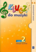 Klucz do muzyki. Klasy 4-6, szkoła podstawowa, część 2. Muzyka. Zeszyt ucznia