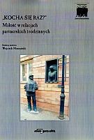 Kocha się raz? Miłość w relacjach partnerskich i rodzinnych