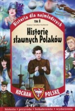 Kocham Polskę. Historia dla najmłodszych. Historie sławnych Polaków