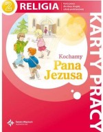 Kochamy Pana Jezusa. Religia. Klasa 2. Szkoła podstawowa. Karty pracy