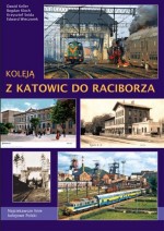 Koleją z Katowic do Raciborza. Najciekawsze linie kolejowe Polski