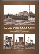 Kolejowe rarytasy w fotogafii Jacka Radziewicza-Winnickiego