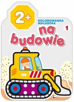 Kolorowanka maluszka. Na budowie 1