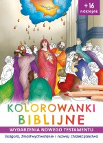 Kolorowanki biblijne. Wydarzenia Nowego Testamentu. Golgota, Zmartwychwstanie i rozwój chrześcijańst