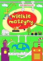 Kolorowanki - Wielkie maszyny