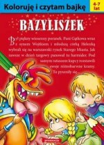 Koloruję i czytam bajkę. Bazyliszek (4-7 lat)