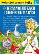 Koloruję i czytam bajkę. O krasnoludkach i sierotce Marysi (4-7 lat)