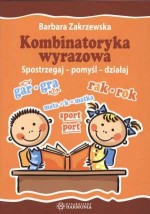 Kombinatoryka wyrazowa. Spostrzegaj - pomyśl - działaj