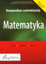 Kompendium szóstoklasisty. Matematyka. Reguly, przykłady, powtórki