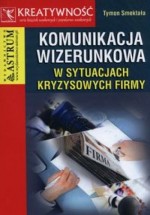 Komunikacja wizerunkowa w sytuacjach kryzysowych firmy