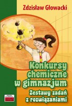 Konkursy chemiczne w gimnazjum Zestawy zadań z rozwiązaniami