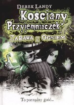 Kościany Przyjemniaczek. Zabawa z ogniem