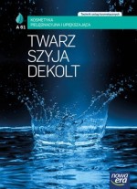 Kosmetyka pielęgnacyjna i upiększająca. Twarz, szyja, dekolt. Technik usług kosmetycznych.