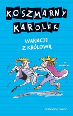 koszmarny Karolek. Wariacje z Królową