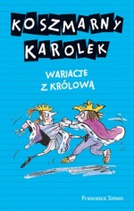 Koszmarny Karolek. Wariacje z królową