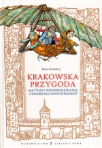 Krakowska przygoda Matyldy Niespodziewanej i Honoriusza Podwawelskiego