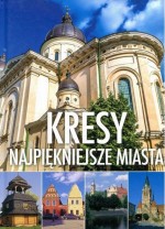 Kresy. Najpiękniejsze miasta