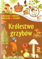 Królestwo grzybów. Młody obserwator przyrody + naklejki i plakat