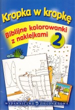 Kropka w kropkę. Biblijne kolorowanki z naklejkami 2