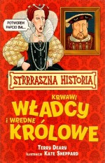 Strrraszna historia. Krwawi władcy i wredne królowe