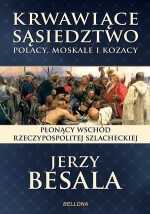 Krwawiące Sąsiedztwo Polacy Moskale i Kozacy