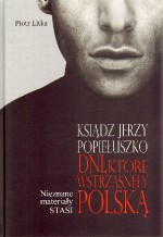 Ksiądz Jerzy Popiełuszko. Dni, które wstrząsnęły Polską. Nieznane materiały STASI