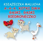 Książeczka malucha. A-a-a, kotki dwa. Gąski, gąski. Biedroneczko. Harmonijka