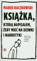 Książka, którą napisałem, żeby mieć na dziwki i narkotyki