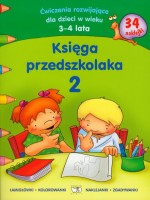 Księga przedszkolaka. Część 2. Ćwiczenia rozwijające (3-4 lata).