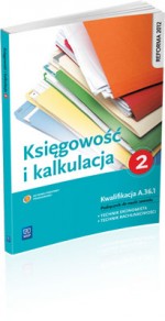 Księgowość i kalkulacja. Szkoły ponadgimnazjalne, część 2. Podręcznik do nauki zawodu