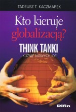 Kto kieruje globalizacją? Think Tanki - kuźnie nowych idei