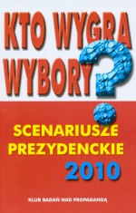 Kto wygra wybory? Scenariusze prezydenckie 2010