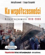 Ku współczesności. Klasa 1, szkoła ponadgimnazjalna. Historia. Podręcznik