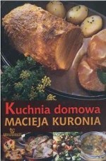 Kuchnia domowa Macieja Kuronia