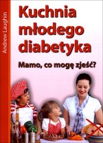 Kuchnia młodego diabetyka. Mamo, co mam zjeść?