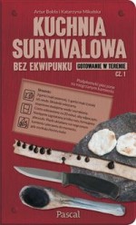 Kuchnia survivalowa nez ekwipunku. Gotowanie w terenie część 1