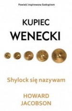 Kupiec wenecki Shylock się nazywam