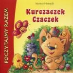 Kurczaczek Czaczek. Poczytajmy razem