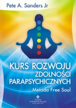 Kurs rozwoju zdolności parapsychicznych. Metoda Free Soul